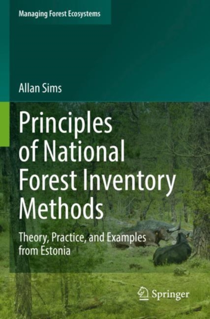 Principles of National Forest Inventory Methods : Theory, Practice, and Examples from Estonia, Paperback / softback Book