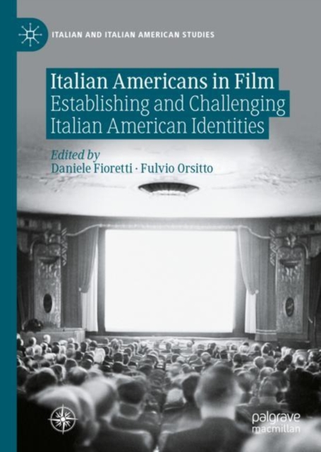 Italian Americans in Film : Establishing and Challenging Italian American Identities, Hardback Book