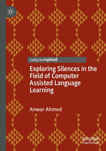 Exploring Silences in the Field of Computer Assisted Language Learning, Paperback / softback Book