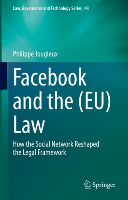 Facebook and the (EU) Law : How the Social Network Reshaped the Legal Framework, Hardback Book