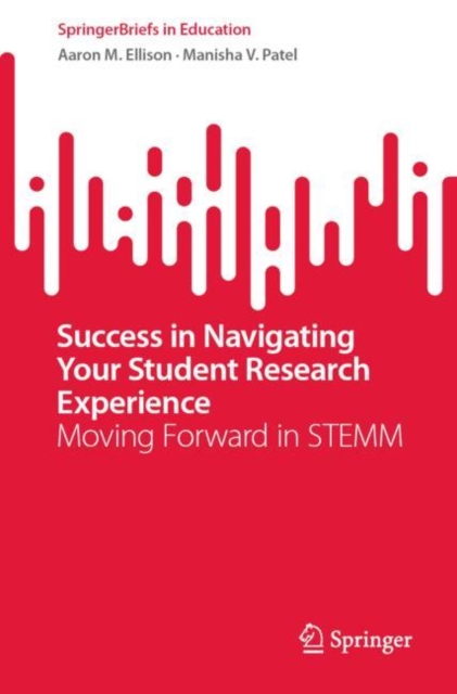 Success in Navigating Your Student Research Experience : Moving Forward in STEMM, Paperback / softback Book