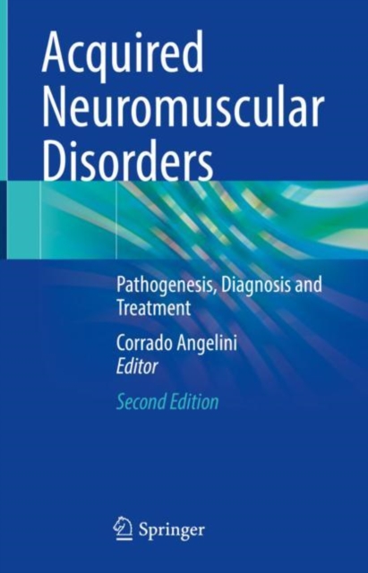 Acquired Neuromuscular Disorders : Pathogenesis, Diagnosis and Treatment, EPUB eBook
