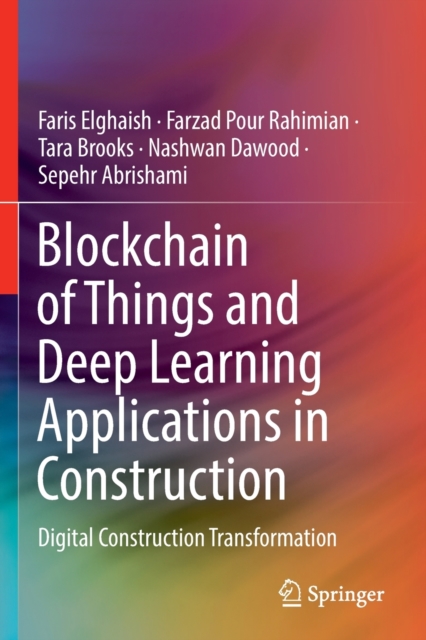 Blockchain of Things and Deep Learning Applications in Construction : Digital Construction Transformation, Paperback / softback Book