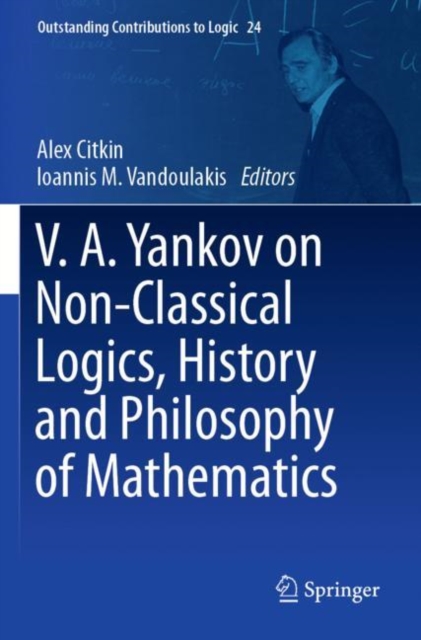 V.A. Yankov on Non-Classical Logics, History and Philosophy of Mathematics, Paperback / softback Book