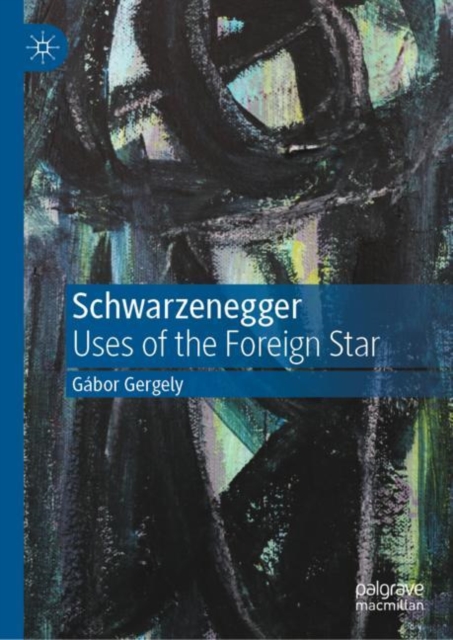 Schwarzenegger : Uses of the Foreign Star, EPUB eBook