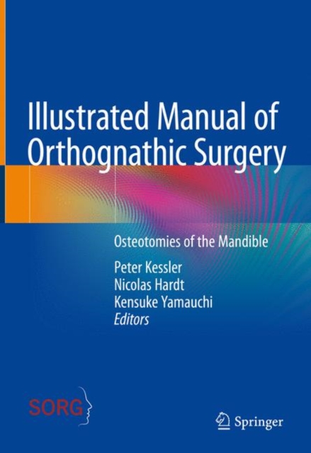Illustrated Manual of Orthognathic Surgery : Osteotomies of the Mandible, Hardback Book