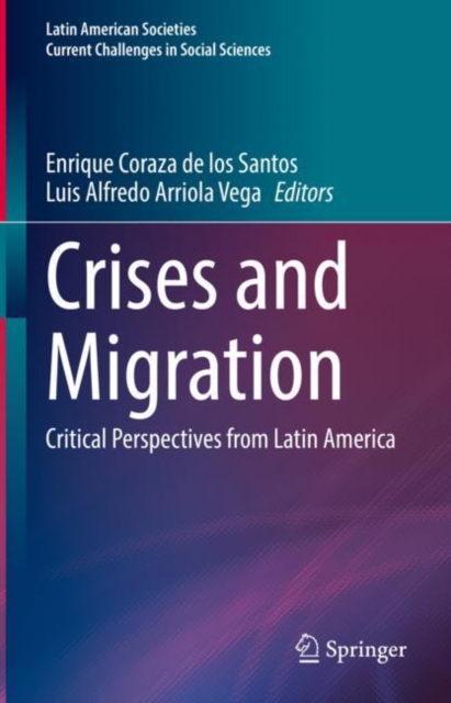 Crises and Migration : Critical Perspectives from Latin America, Hardback Book