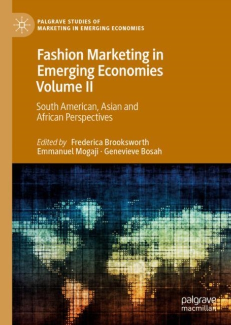Fashion Marketing in Emerging Economies Volume II : South American, Asian and African Perspectives, Hardback Book