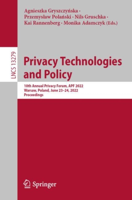 Privacy Technologies  and Policy : 10th Annual Privacy Forum, APF 2022, Warsaw, Poland, June 23–24, 2022, Proceedings, Paperback / softback Book
