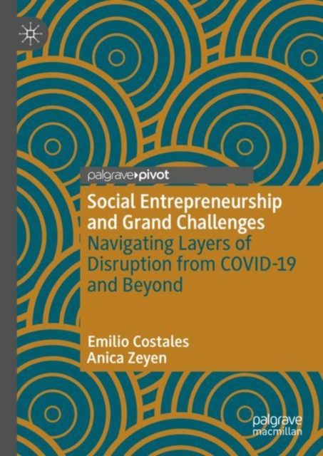 Social Entrepreneurship and Grand Challenges : Navigating Layers of Disruption from COVID-19 and Beyond, Hardback Book