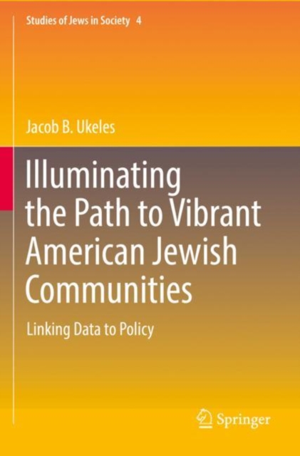 Illuminating the Path to Vibrant American Jewish Communities : Linking Data to Policy, Paperback / softback Book