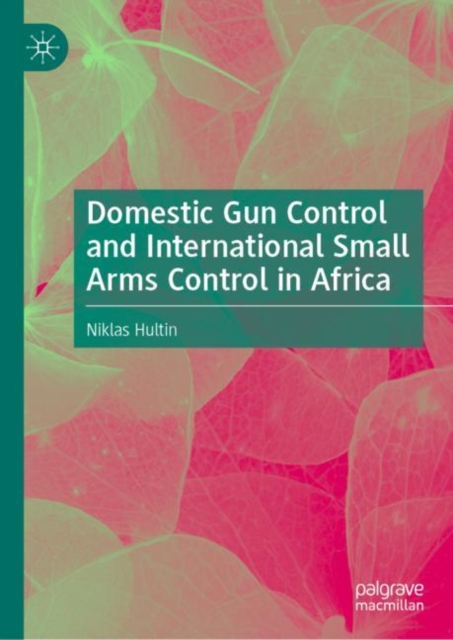 Domestic Gun Control and International Small Arms Control in Africa, EPUB eBook