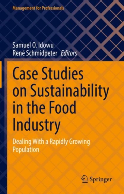 Case Studies on Sustainability in the Food Industry : Dealing With a Rapidly Growing Population, Hardback Book
