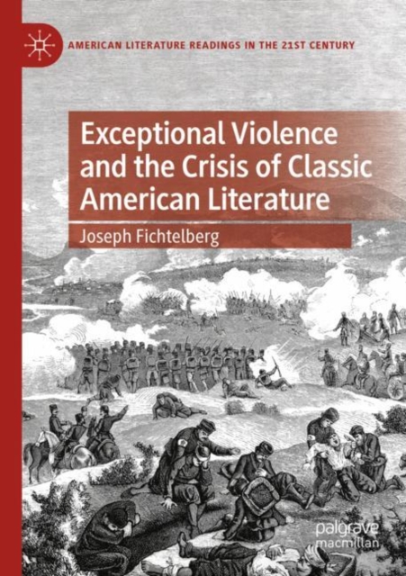 Exceptional Violence and the Crisis of Classic American Literature, Paperback / softback Book