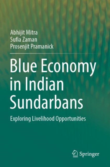 Blue Economy in Indian Sundarbans : Exploring Livelihood Opportunities, Paperback / softback Book