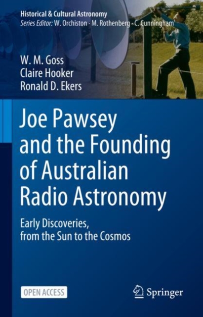 Joe Pawsey and the Founding of Australian Radio Astronomy : Early Discoveries, from the Sun to the Cosmos, EPUB eBook