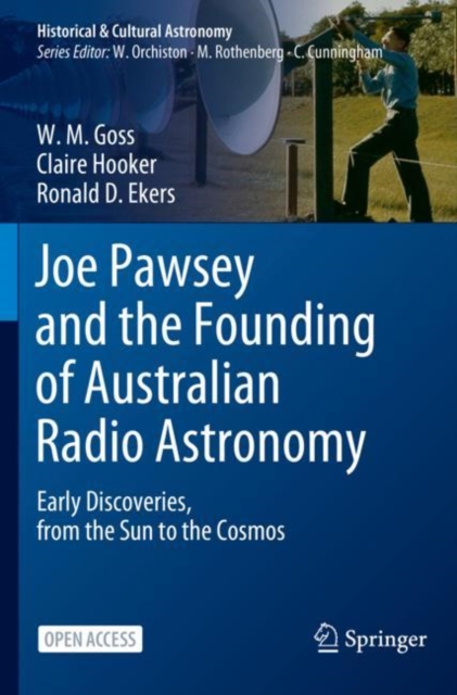 Joe Pawsey and the Founding of Australian Radio Astronomy : Early Discoveries, from the Sun to the Cosmos, Paperback / softback Book