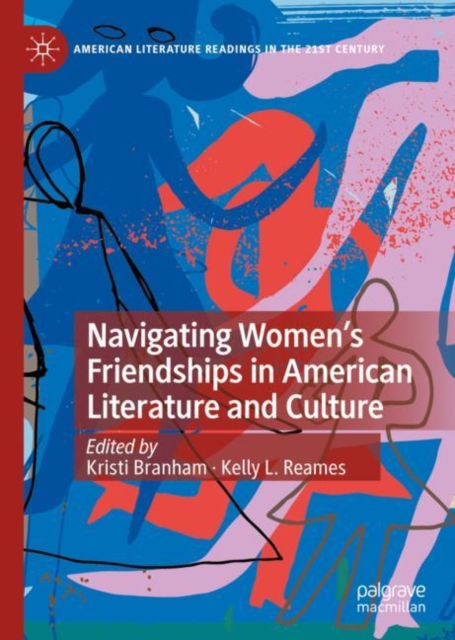 Navigating Women’s Friendships in American Literature and Culture, Hardback Book