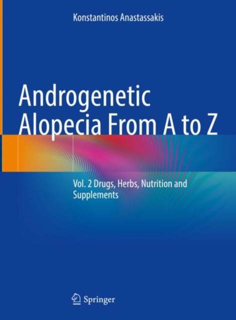 Androgenetic Alopecia From A to Z : Vol. 2 Drugs, Herbs, Nutrition and Supplements, EPUB eBook
