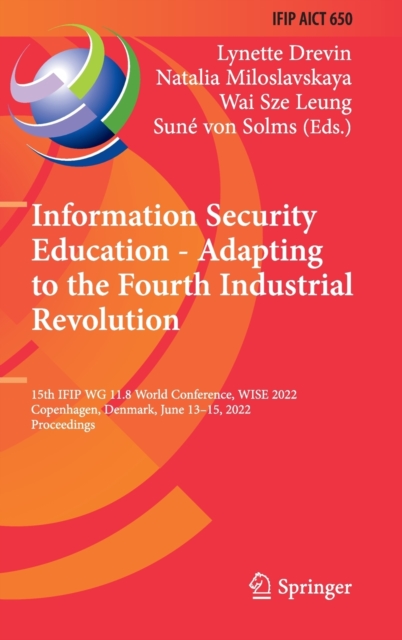 Information Security Education - Adapting to the Fourth Industrial Revolution : 15th IFIP WG 11.8 World Conference, WISE 2022, Copenhagen, Denmark, June 13-15, 2022, Proceedings, Hardback Book
