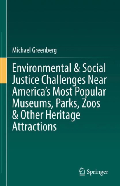 Environmental & Social Justice Challenges Near America’s Most Popular Museums, Parks, Zoos & Other Heritage Attractions, Hardback Book
