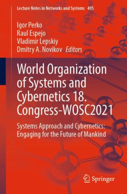 World Organization of Systems and Cybernetics 18. Congress-WOSC2021 : Systems Approach and Cybernetics: Engaging for the Future of Mankind, Paperback / softback Book