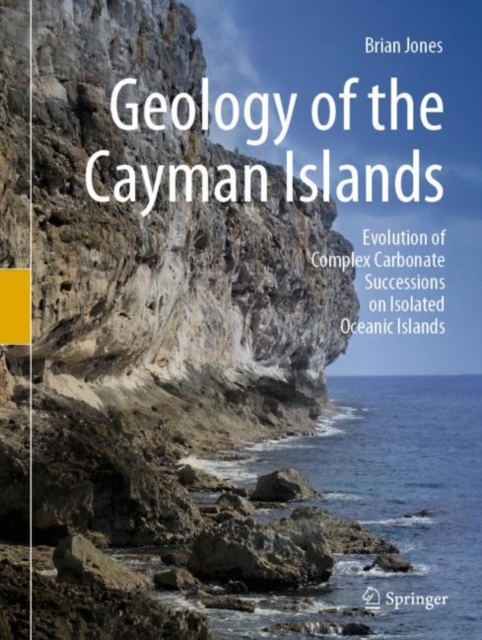 Geology of the Cayman Islands : Evolution of Complex Carbonate Successions on Isolated Oceanic Islands, EPUB eBook