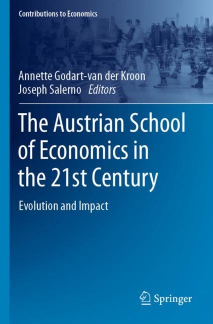 The Austrian School of Economics in the 21st Century : Evolution and Impact, Paperback / softback Book