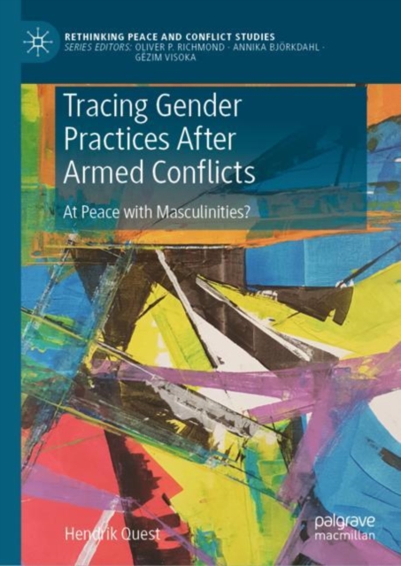 Tracing Gender Practices After Armed Conflicts : At Peace with Masculinities?, EPUB eBook
