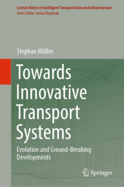 Towards Innovative Transport Systems : Evolution and Ground-Breaking Developments, EPUB eBook