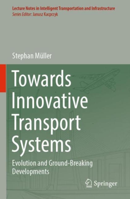 Towards Innovative Transport Systems : Evolution and Ground-Breaking Developments, Paperback / softback Book