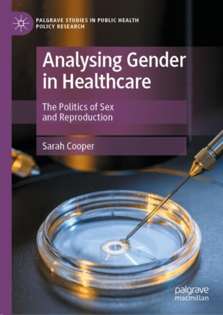 Analysing Gender in Healthcare : The Politics of Sex and Reproduction, Hardback Book