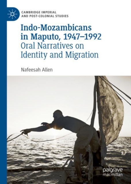 Indo-Mozambicans in Maputo, 1947-1992 : Oral Narratives on Identity and Migration, EPUB eBook