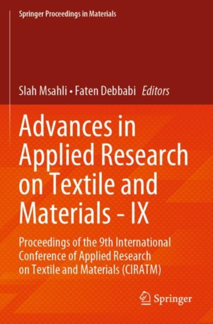 Advances in Applied Research on Textile and Materials - IX : Proceedings of the 9th International Conference of Applied Research on Textile and Materials (CIRATM), Paperback / softback Book