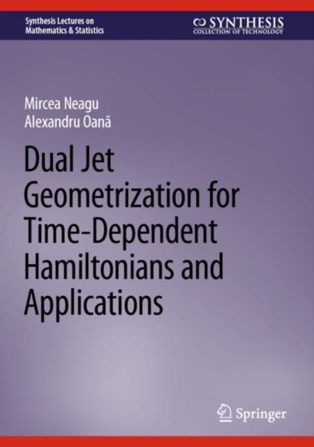 Dual Jet Geometrization for Time-Dependent Hamiltonians and Applications, Hardback Book