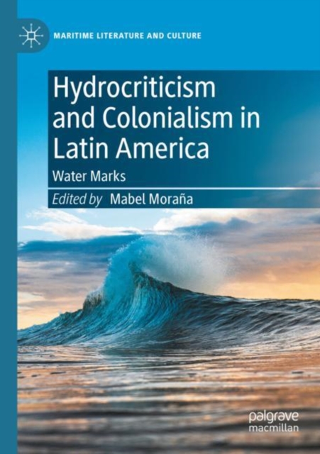 Hydrocriticism and Colonialism in Latin America : Water Marks, Paperback / softback Book