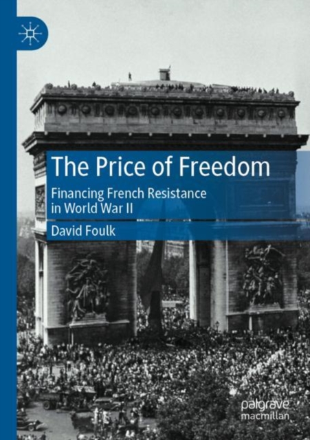 The Price of Freedom : Financing French Resistance in World War II, Paperback / softback Book