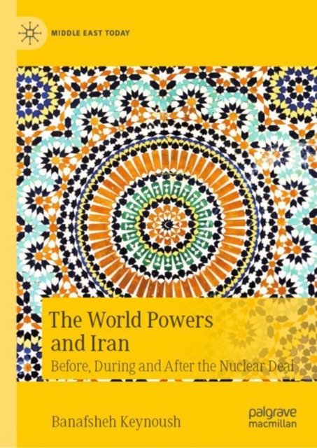 The World Powers and Iran : Before, During and After the Nuclear Deal, EPUB eBook