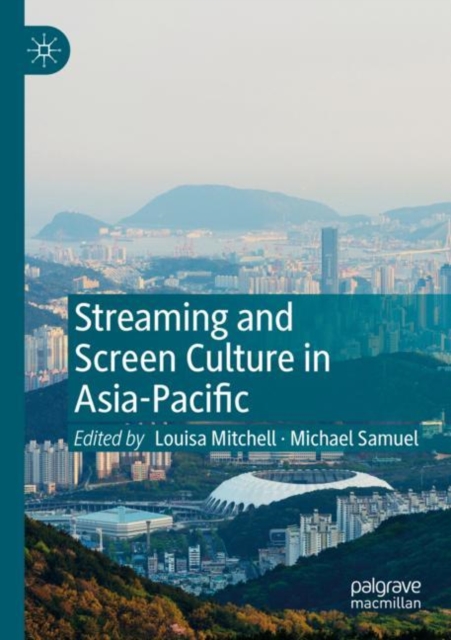 Streaming and Screen Culture in Asia-Pacific, Paperback / softback Book