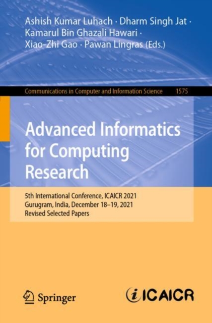 Advanced Informatics for Computing Research : 5th International Conference, ICAICR 2021, Gurugram, India, December 18-19, 2021, Revised Selected Papers, Paperback / softback Book