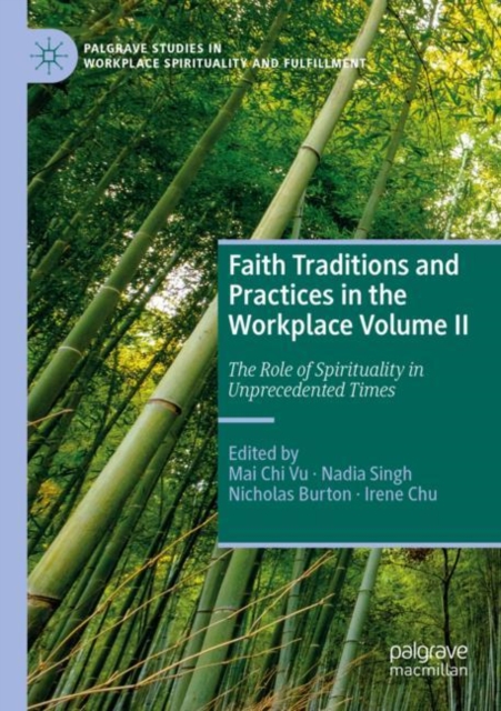 Faith Traditions and Practices in the Workplace Volume II : The Role of Spirituality in Unprecedented Times, Paperback / softback Book