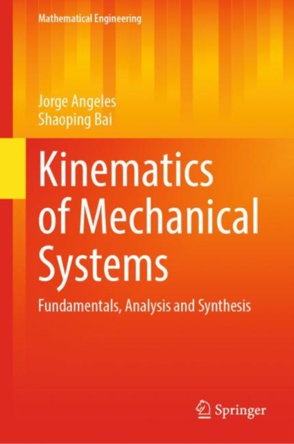 Kinematics of Mechanical Systems : Fundamentals, Analysis and Synthesis, Hardback Book