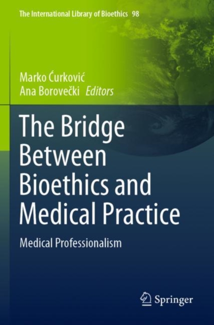The Bridge Between Bioethics and Medical Practice : Medical Professionalism, Paperback / softback Book