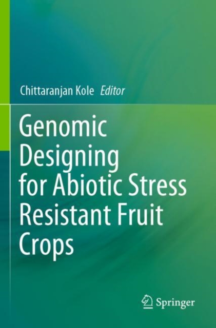 Genomic Designing for Abiotic Stress Resistant Fruit Crops, Paperback / softback Book