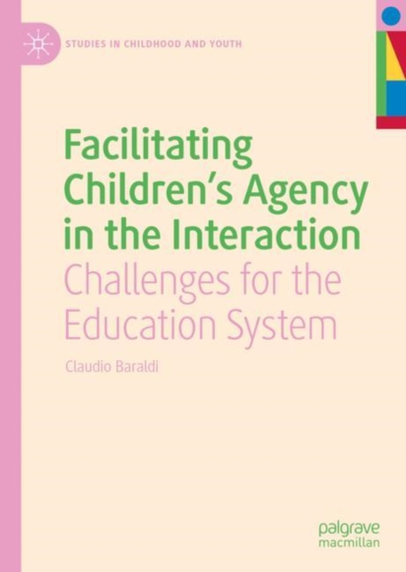 Facilitating Children's Agency in the Interaction : Challenges for the Education System, Hardback Book
