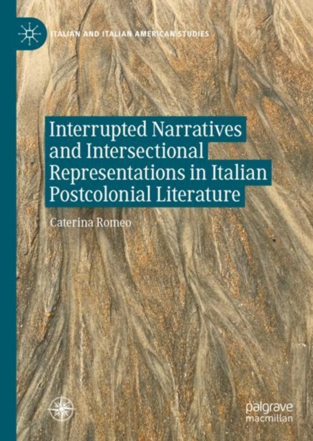 Interrupted Narratives and Intersectional Representations in Italian Postcolonial Literature, Hardback Book