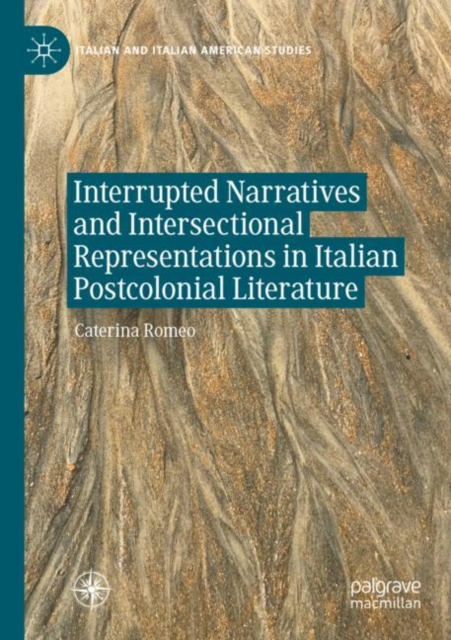 Interrupted Narratives and Intersectional Representations in Italian Postcolonial Literature, Paperback / softback Book