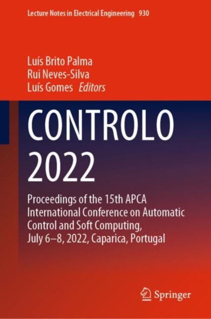 CONTROLO 2022 : Proceedings of the 15th APCA International Conference on Automatic Control and Soft Computing, July 6-8, 2022, Caparica, Portugal, Hardback Book