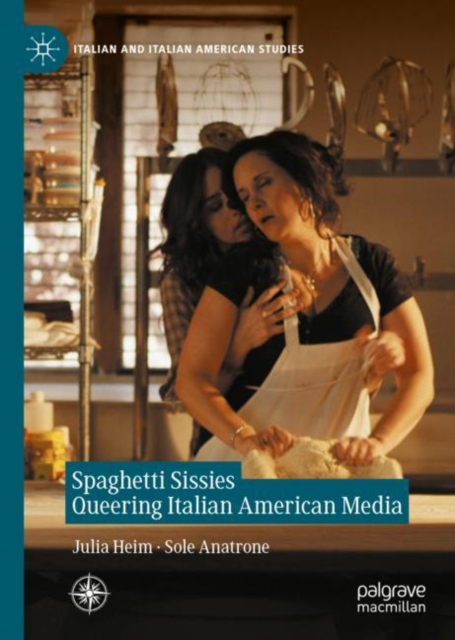 Spaghetti Sissies Queering Italian American Media, Hardback Book