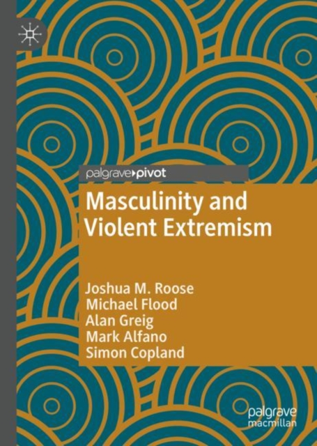 Masculinity and Violent Extremism, Hardback Book